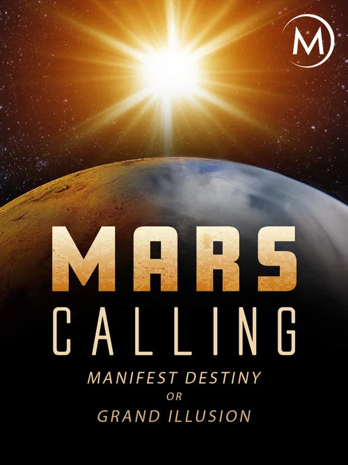 Постер: Mars Calling: Manifest Destiny or Grand Illusion