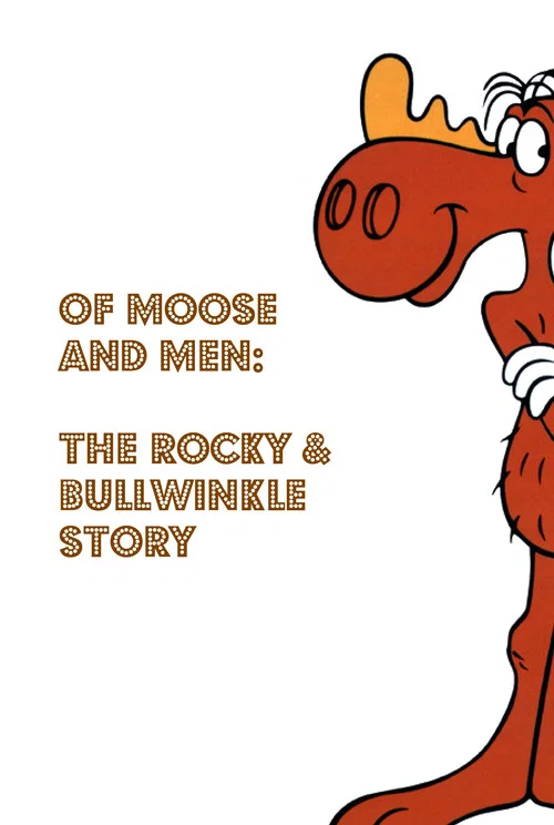 Постер: Of Moose and Men: The Rocky & Bullwinkle Story