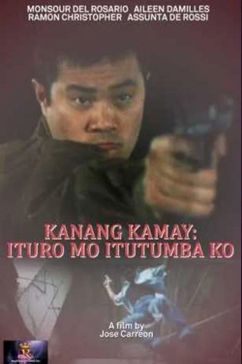 Постер: Kanang Kamay: Ituro mo, itutumba ko