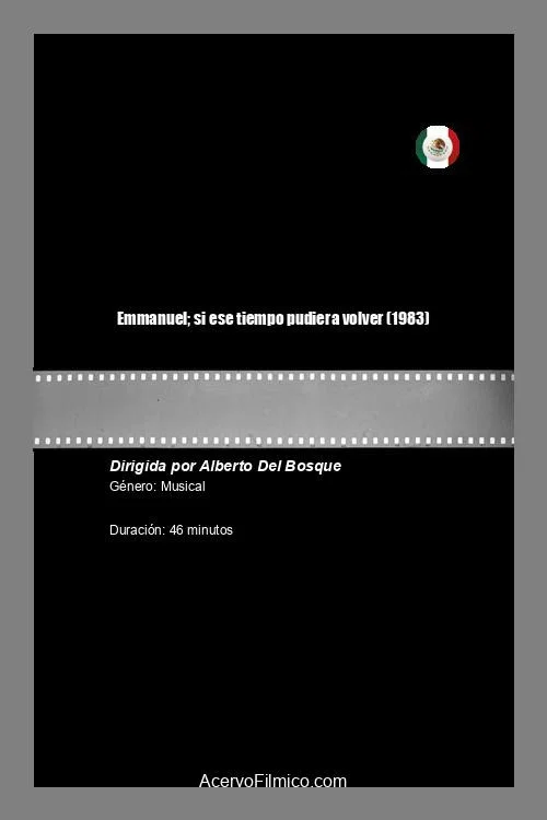 Постер: Emmanuel; si ese tiempo pudiera volver