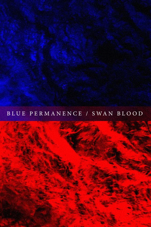 Постер: Blue Permanence/Swan Blood