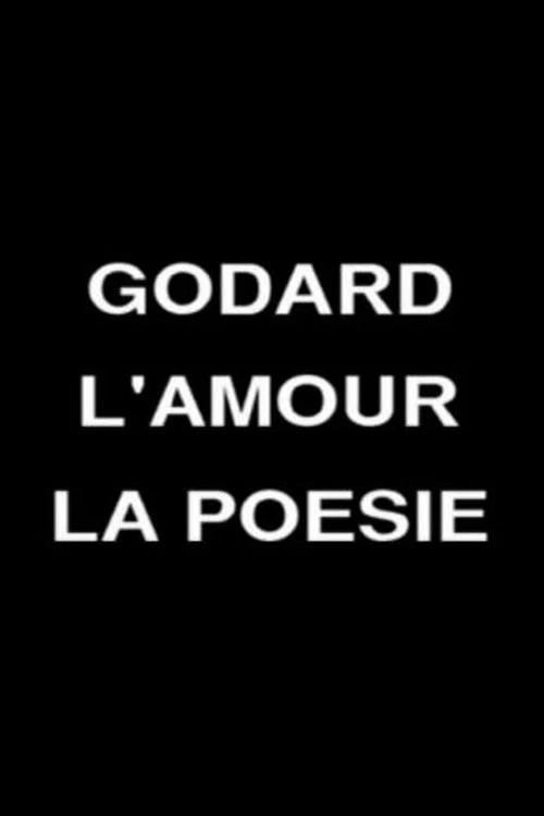 Постер: Godard, l'amour, la poésie