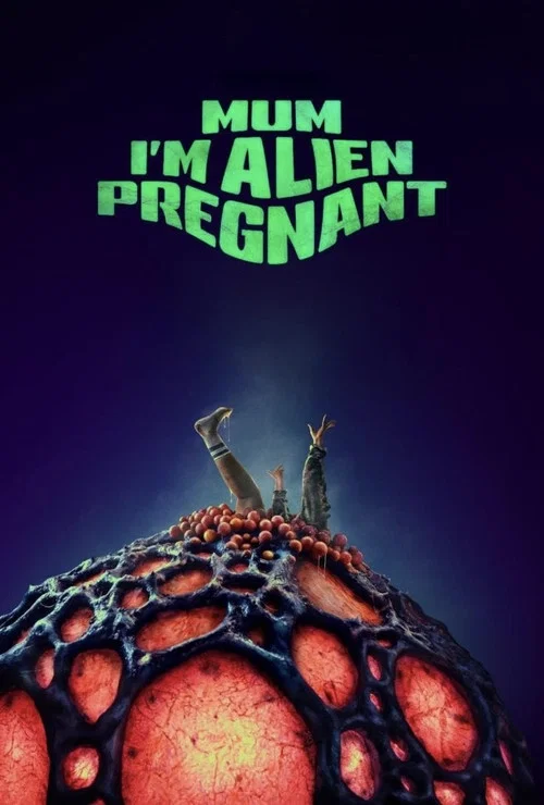 Постер: Mum, I'm Alien Pregnant