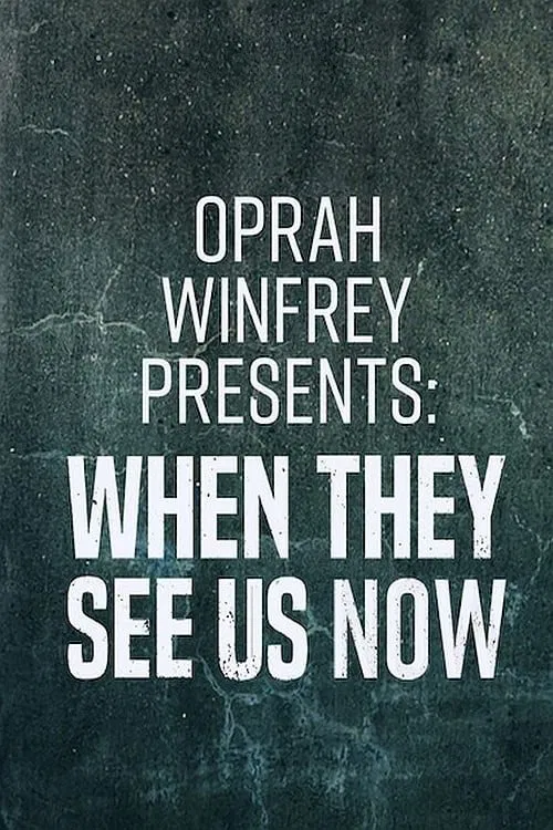 Постер: Oprah Winfrey Presents: When They See Us Now