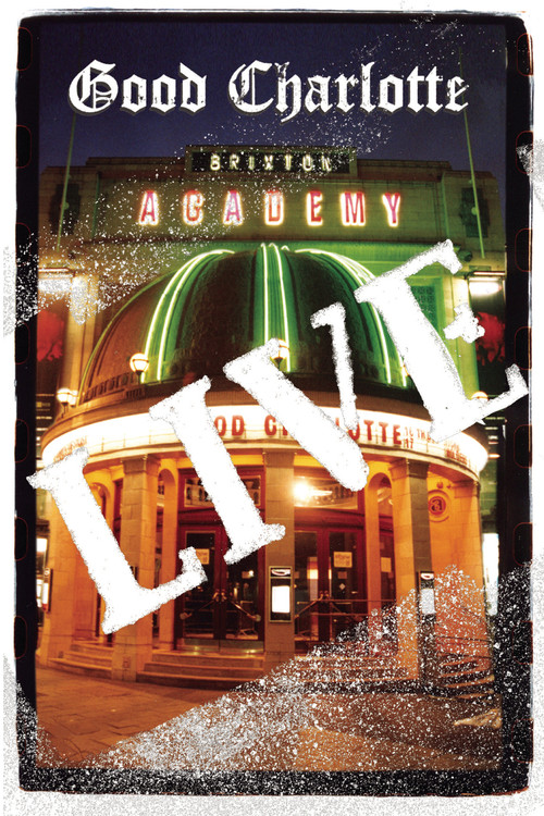 Постер: Good Charlotte Live at Brixton Academy