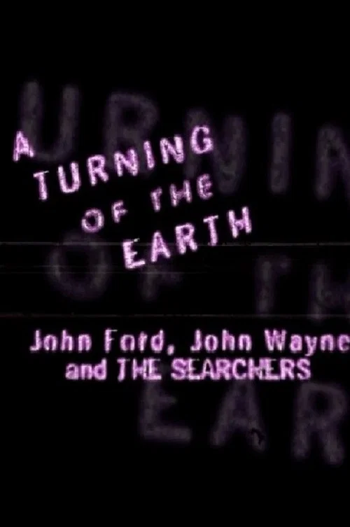 Постер: A Turning of the Earth: John Ford, John Wayne and the Searchers