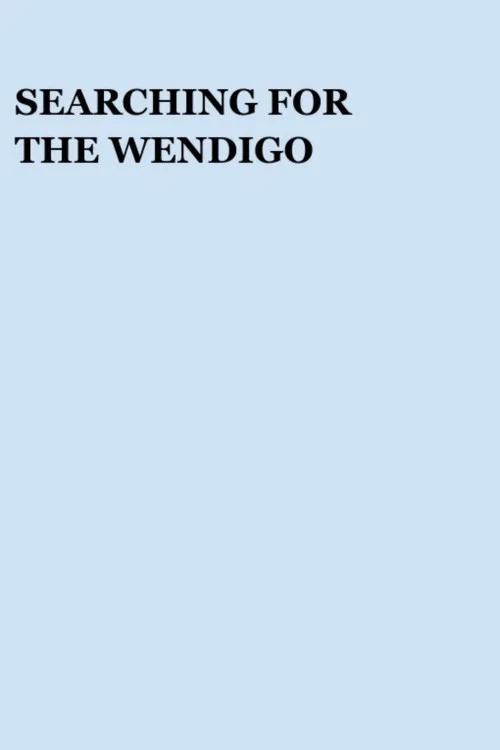 Постер: Searching for the Wendigo