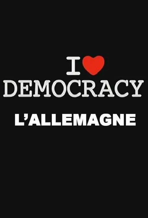 Постер: I Love Democracy - L'Allemagne à la veille des élections