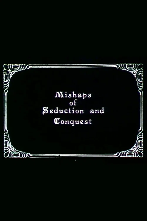 Постер: Mishaps of Seduction and Conquest