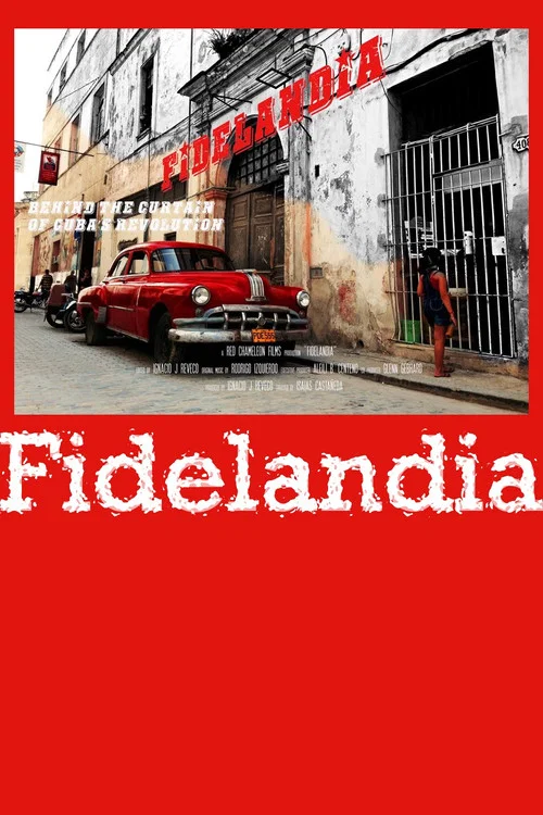 Постер: FIDELANDIA: Behind the Curtain of Cuba's Revolution