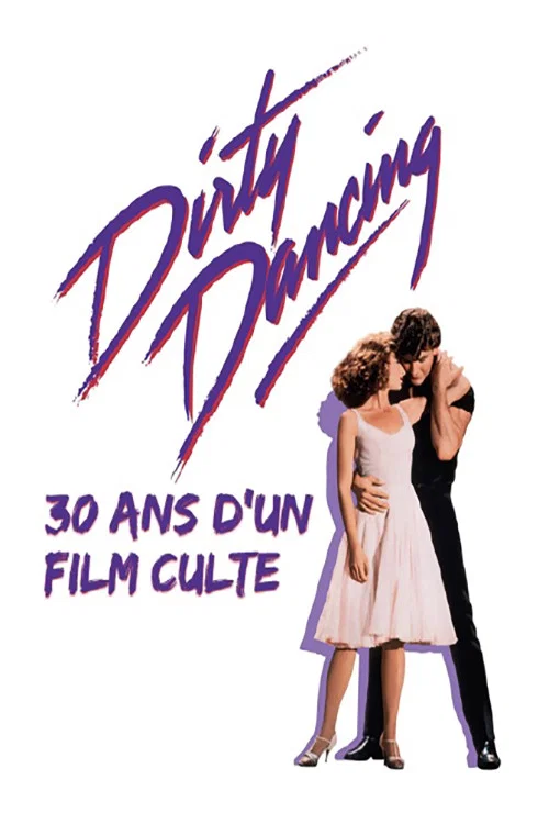 Постер: Dirty Dancing: 30ans d'un film culte