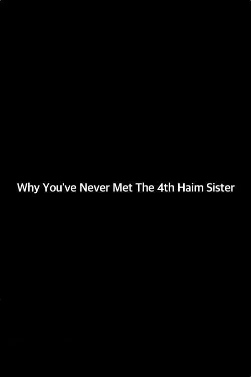 Постер: Why You've Never Met the 4th Haim Sister