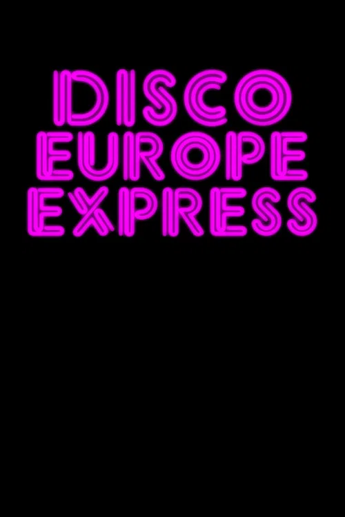 Постер: Disco Europe Express: L'histoire des alchimistes européens du disco