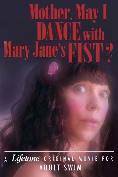 Постер: Mother, May I Dance with Mary Jane's Fist?: A Lifetone Original Movie for Adult Swim