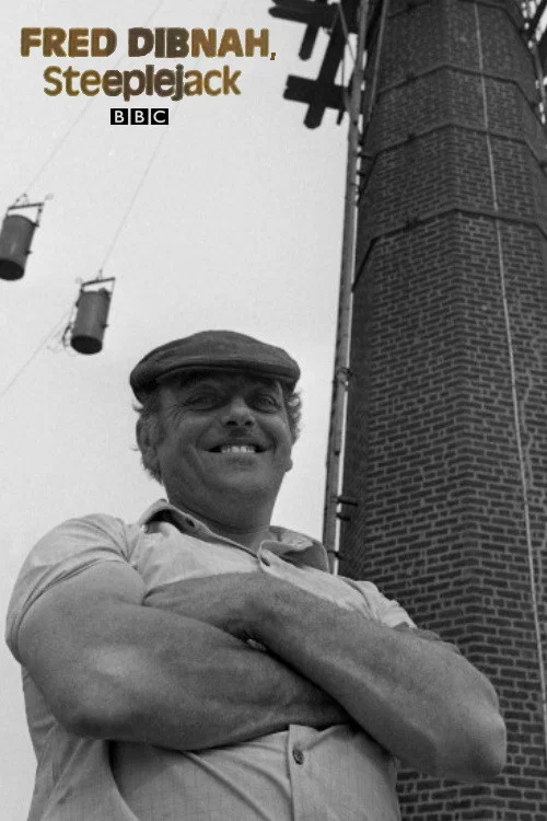 Постер: Fred Dibnah: Steeplejack