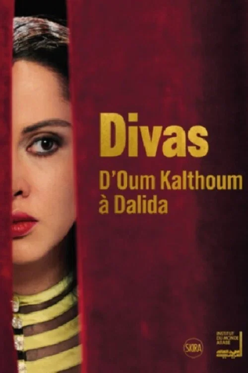 Постер: Divas, d'Oum Kalthoum à Dalida