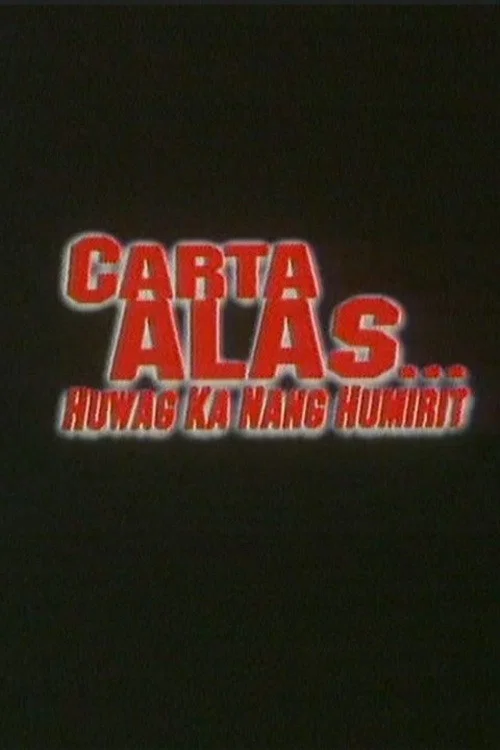 Постер: Carta alas... Huwag ka nang humirit
