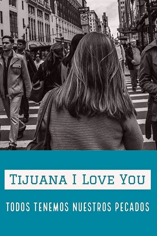 Постер: Tijuana I Love You