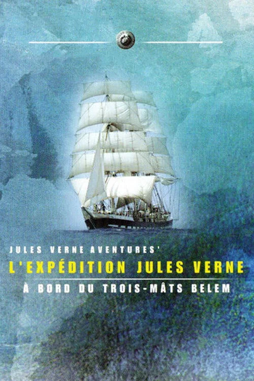 Постер: Expédition Jules Verne: A bord du trois-mâts Belem