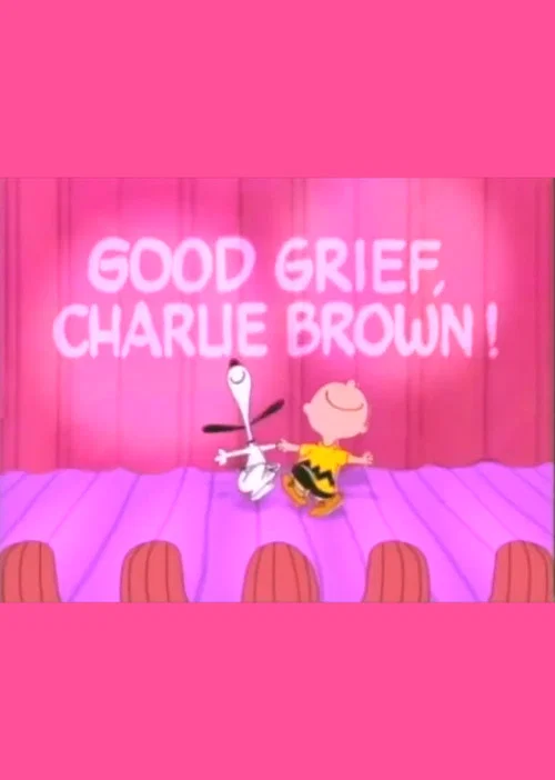 Постер: Good Grief, Charlie Brown: A Tribute to Charles Schulz