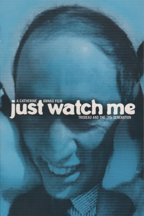 Постер: Just Watch Me: Trudeau and the 70's Generation