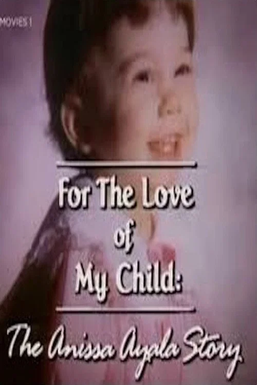 Постер: For The Love of My Child: The Anissa Ayala Story