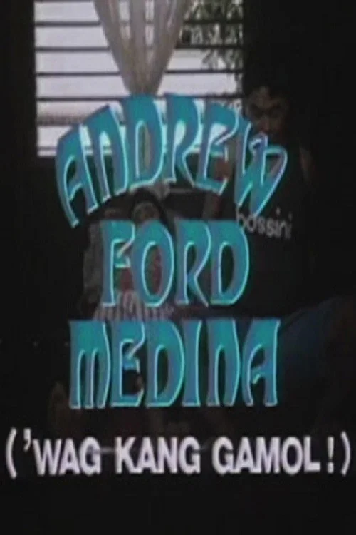 Постер: Andrew Ford Medina: Wag kang gamol