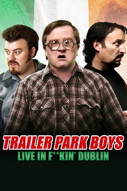 Постер: Trailer Park Boys: Live in F**kin' Dublin