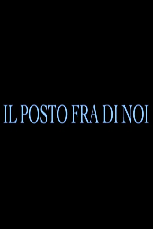 Постер: Il posto fra di noi