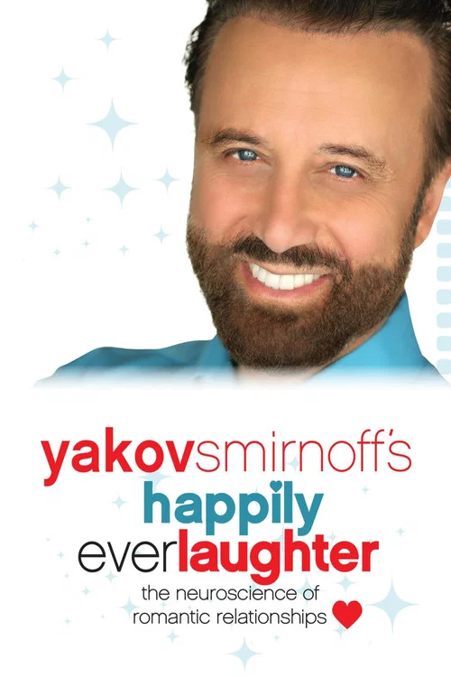 Постер: Yakov Smirnoff's Happily Ever Laughter : The Neuroscience of Romantic Relationships