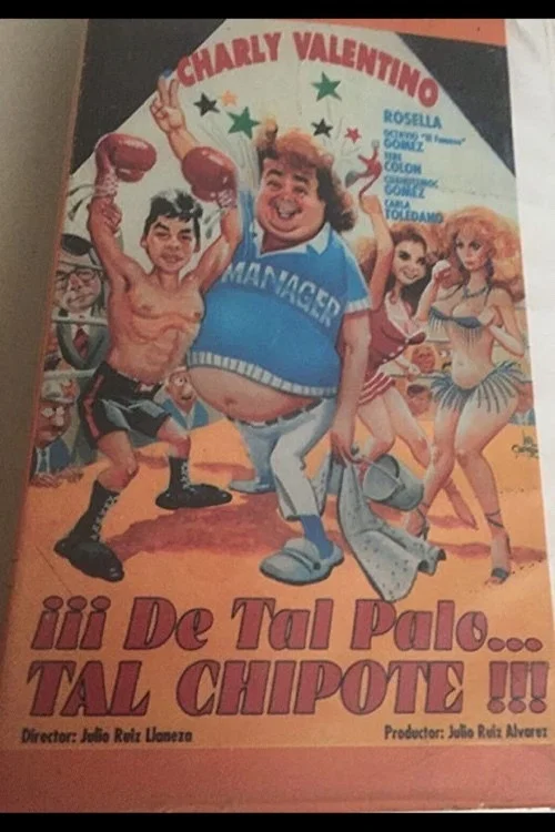 Постер: De tal palo tal chipote