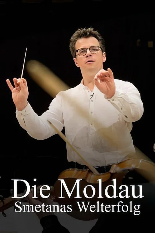 Постер: Die Moldau: Smetanas Welterfolg