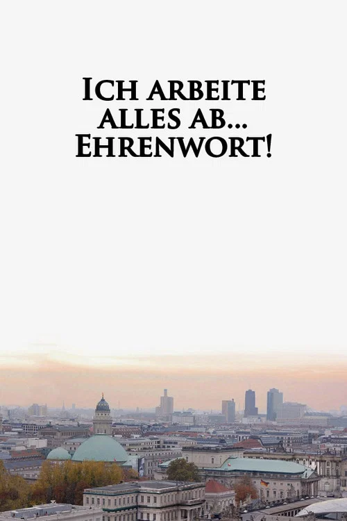 Постер: Ich arbeite alles ab... Ehrenwort!