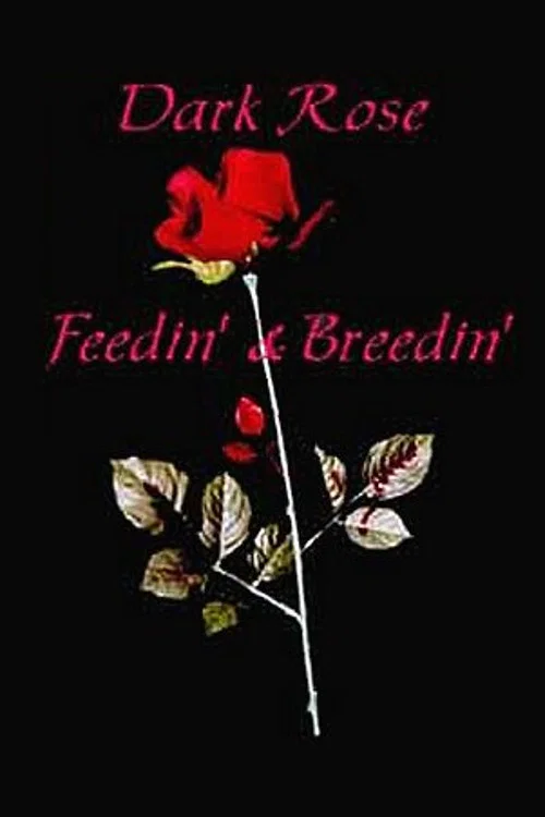 Постер: Dark Rose: Feedin' & Breedin'