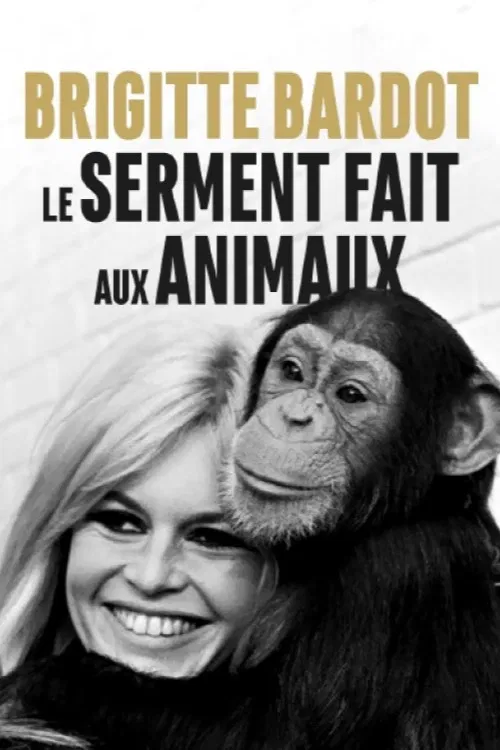 Постер: Brigitte Bardot, le serment fait aux animaux