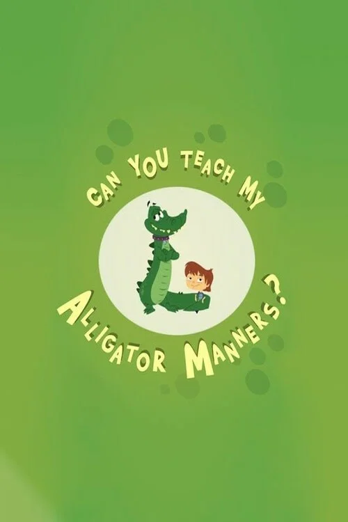 Постер: Can You Teach My Alligator Manners?