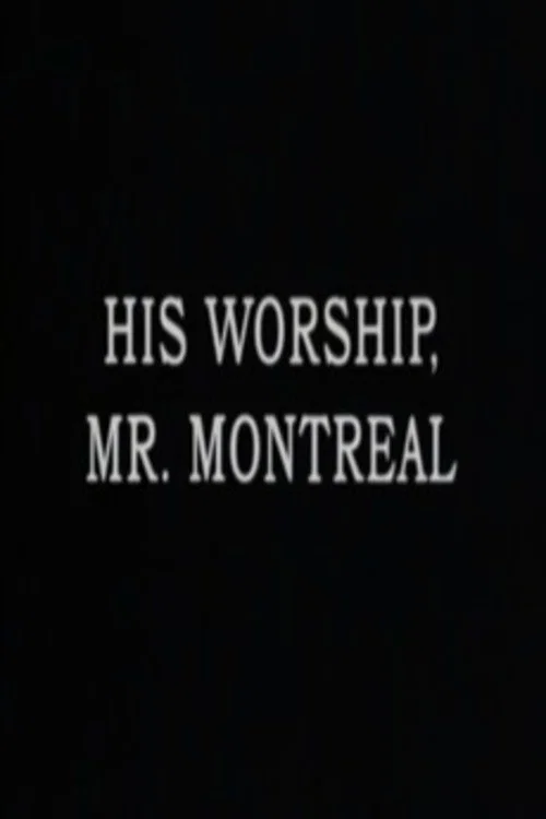 Постер: His Worship, Mr. Montréal