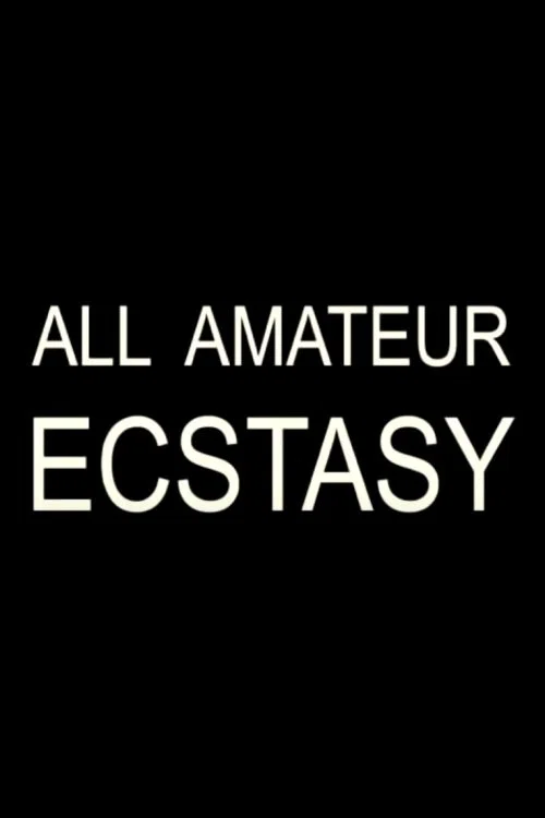 Постер: All Amateur Ecstasy