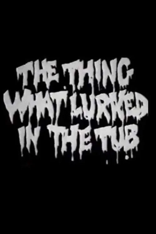 Постер: The Thing What Lurked in the Tub