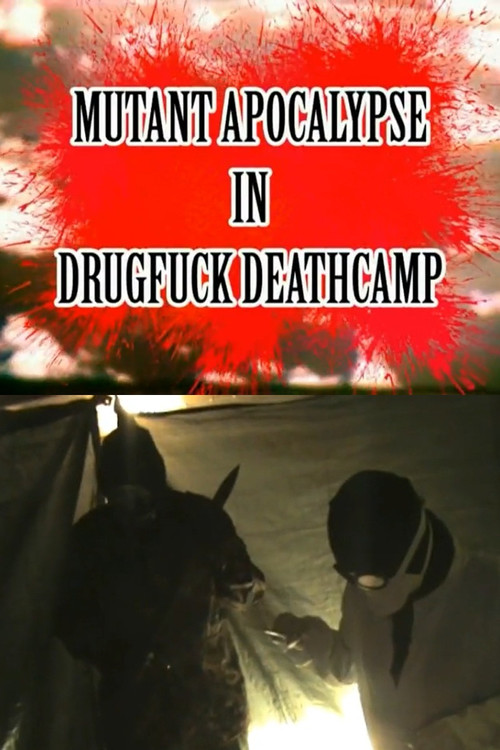 Постер: Mutant Apocalypse in Drugfuck Deathcamp