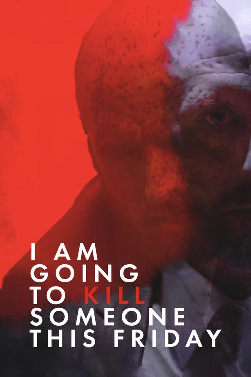 Постер: I Am Going to Kill Someone This Friday