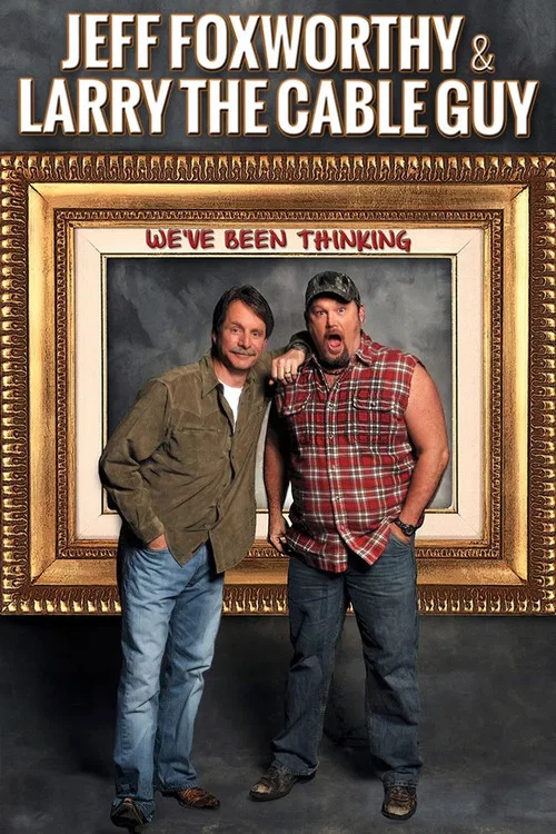 Постер: Jeff Foxworthy & Larry the Cable Guy: We've Been Thinking