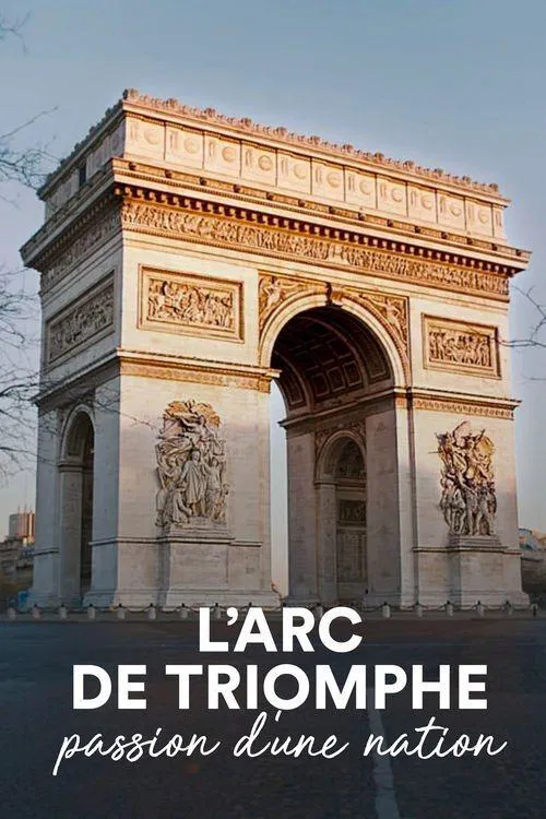 Постер: L'Arc de Triomphe - Passion d'une Nation