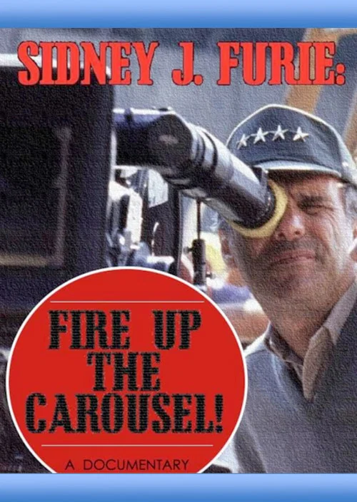 Постер: Sidney J. Furie: Fire Up the Carousel!
