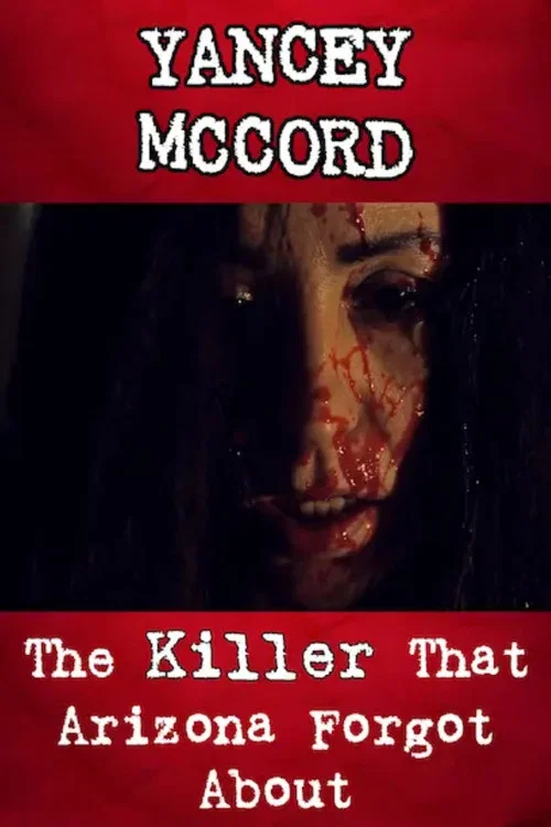 Постер: Yancey McCord: The Killer That Arizona Forgot About