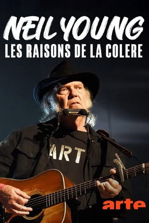 Постер: Neil Young - Les raisons de la colère