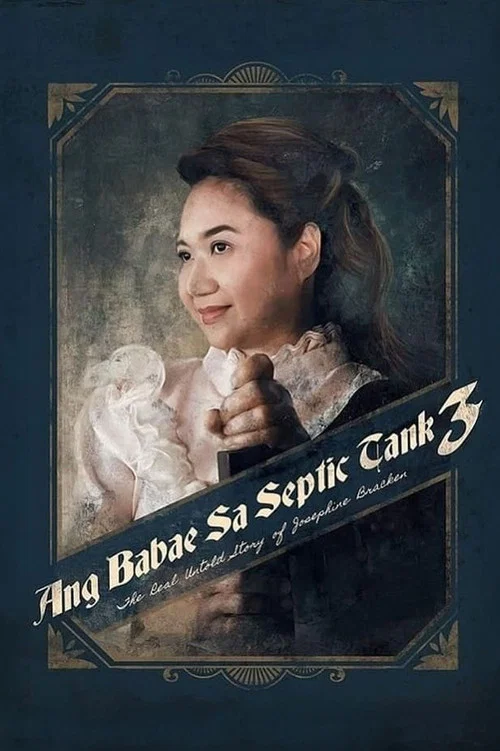 Постер: Ang babae sa septic tank 3: The Real Untold Story of Josephine Bracken