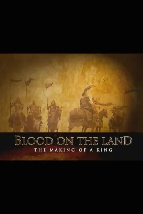 Постер: Blood on the Land: The Making of a King