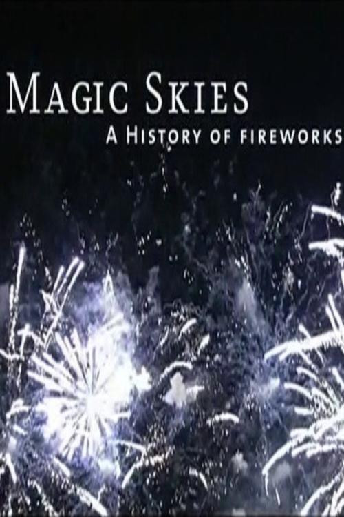 Постер: Magic Skies: A History of the Art of Fireworks