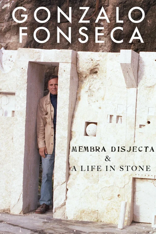 Постер: Gonzalo Fonseca: Membra Disjecta & A Life in Stone